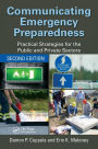 Communicating Emergency Preparedness: Practical Strategies for the Public and Private Sectors, Second Edition / Edition 2