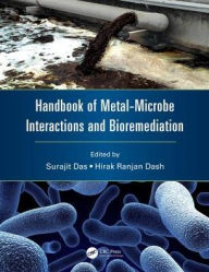 Title: Handbook of Metal-Microbe Interactions and Bioremediation / Edition 1, Author: Surajit Das