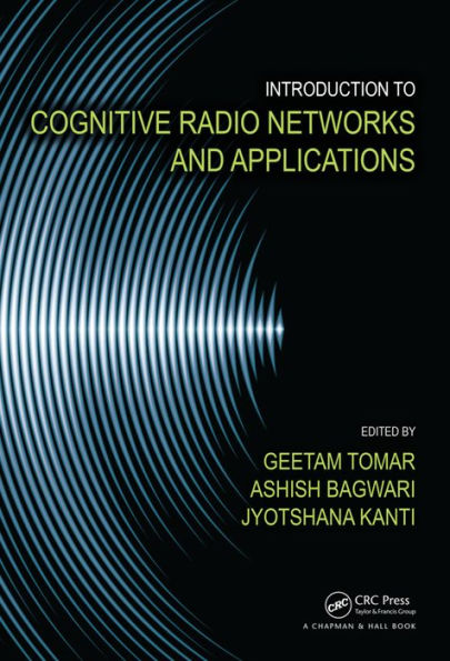 Introduction to Cognitive Radio Networks and Applications / Edition 1