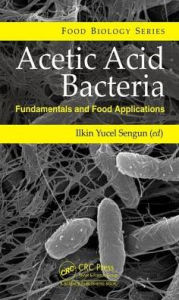 Title: Acetic Acid Bacteria: Fundamentals and Food Applications / Edition 1, Author: Ilkin Yucel Sengun