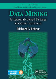 Title: Data Mining: A Tutorial-Based Primer, Second Edition, Author: Richard J. Roiger