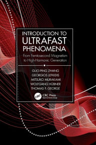 Title: Introduction to Ultrafast Phenomena: From Femtosecond Magnetism to High-Harmonic Generation / Edition 1, Author: Guo-ping Zhang