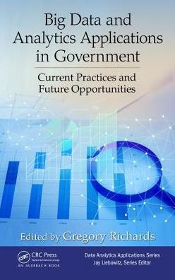 Big Data and Analytics Applications in Government: Current Practices and Future Opportunities / Edition 1