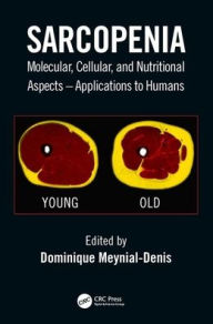 Title: Sarcopenia: Molecular, Cellular, and Nutritional Aspects - Applications to Humans / Edition 1, Author: Dominique Meynial-Denis