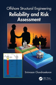 Title: Offshore Structural Engineering: Reliability and Risk Assessment / Edition 1, Author: Srinivasan Chandrasekaran