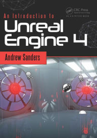 Title: An Introduction to Unreal Engine 4, Author: Andrew Sanders