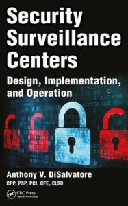 Title: Security Surveillance Centers: Design, Implementation, and Operation, Author: Anthony V. DiSalvatore