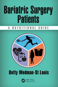 Title: Bariatric Surgery Patients: A Nutritional Guide / Edition 1, Author: Betty Wedman-St Louis