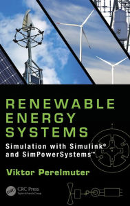 Title: Renewable Energy Systems: Simulation with Simulink® and SimPowerSystemsT / Edition 1, Author: Viktor Perelmuter