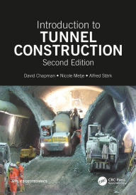 Title: Introduction to Tunnel Construction / Edition 2, Author: David N. Chapman