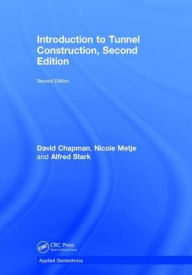 Title: Introduction to Tunnel Construction / Edition 2, Author: David N. Chapman