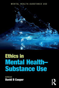 Title: Ethics in Mental Health-Substance Use / Edition 1, Author: David B. Cooper