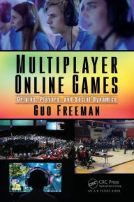 Title: Multiplayer Online Games: Origins, Players, and Social Dynamics / Edition 1, Author: Guo Freeman