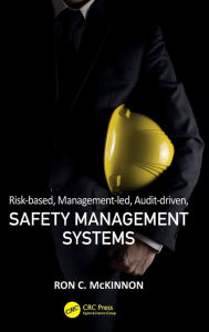 Title: Risk-based, Management-led, Audit-driven, Safety Management Systems / Edition 1, Author: Ron C. McKinnon