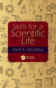 Title: Skills for a Scientific Life / Edition 1, Author: John R. Helliwell