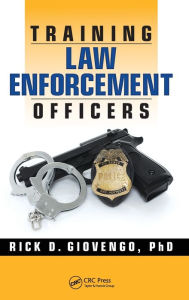 Title: Training Law Enforcement Officers / Edition 1, Author: Rick D. Giovengo