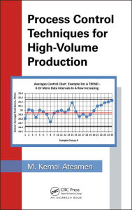 Title: Process Control Techniques for High-Volume Production / Edition 1, Author: M. Kemal Atesmen