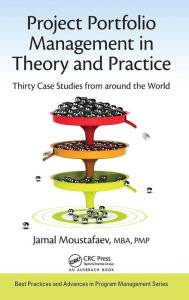 Title: Project Portfolio Management in Theory and Practice: Thirty Case Studies from around the World / Edition 1, Author: Jamal Moustafaev