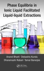 Title: Phase Equilibria in Ionic Liquid Facilitated Liquid-Liquid Extractions / Edition 1, Author: Anand Bharti