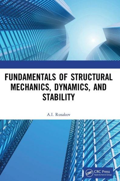 Fundamentals of Structural Mechanics, Dynamics, and Stability / Edition 1
