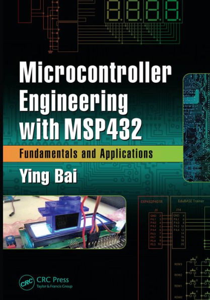 Microcontroller Engineering with MSP432: Fundamentals and Applications