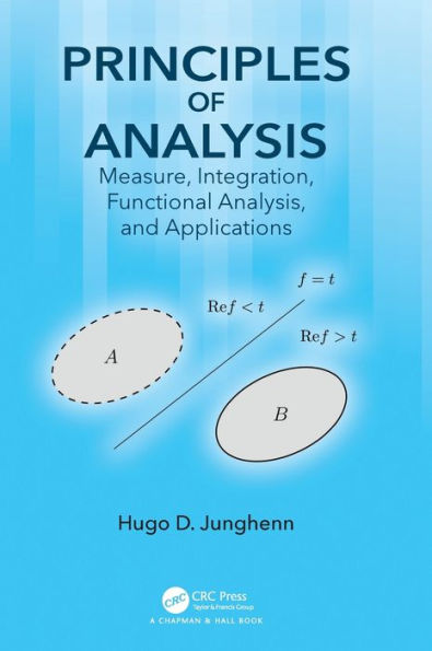 Principles of Analysis: Measure, Integration, Functional Analysis, and Applications / Edition 1