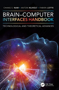Title: Brain-Computer Interfaces Handbook: Technological and Theoretical Advances, Author: Chang S. Nam
