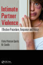 Intimate Partner Violence: Effective Procedure, Response and Policy / Edition 1