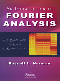 Title: An Introduction to Fourier Analysis / Edition 1, Author: Russell L. Herman