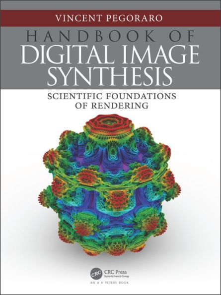 Handbook of Digital Image Synthesis: Scientific Foundations of Rendering / Edition 1