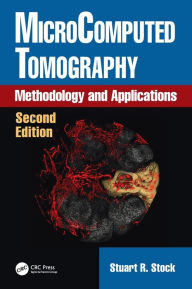 Title: MicroComputed Tomography: Methodology and Applications, Second Edition / Edition 2, Author: Stuart R. Stock