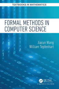 Title: Formal Methods in Computer Science / Edition 1, Author: Jiacun Wang