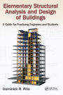 Elementary Structural Analysis and Design of Buildings: A Guide for Practicing Engineers and Students / Edition 1