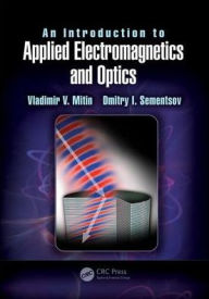 Title: An Introduction to Applied Electromagnetics and Optics / Edition 1, Author: Vladimir V. Mitin