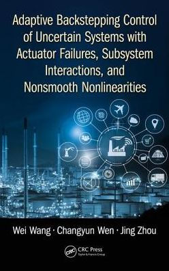 Adaptive Backstepping Control of Uncertain Systems with Actuator Failures, Subsystem Interactions, and Nonsmooth Nonlinearities / Edition 1