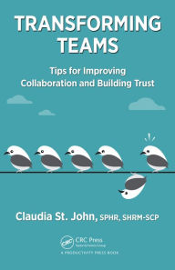 Title: Transforming Teams: Tips for Improving Collaboration and Building Trust, Author: SPHR St. John