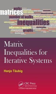 Title: Matrix Inequalities for Iterative Systems / Edition 1, Author: Hanjo Taubig