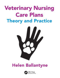 Title: Veterinary Nursing Care Plans: Theory and Practice / Edition 1, Author: Helen Ballantyne