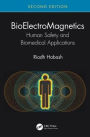 BioElectroMagnetics: Human Safety and Biomedical Applications / Edition 2