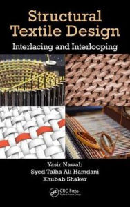 Title: Structural Textile Design: Interlacing and Interlooping / Edition 1, Author: Yasir Nawab