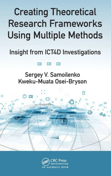 Creating Theoretical Research Frameworks using Multiple Methods: Insight from ICT4D Investigations