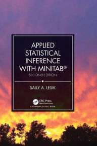 Title: Applied Statistical Inference with MINITAB®, Second Edition / Edition 2, Author: Sally A. Lesik