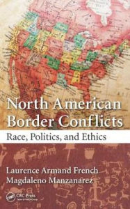 Title: North American Border Conflicts: Race, Politics, and Ethics, Author: Laurence Armand French