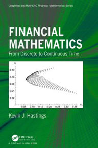Title: Financial Mathematics: From Discrete to Continuous Time, Author: Kevin J. Hastings