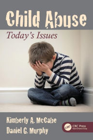 Title: Child Abuse: Today's Issues / Edition 1, Author: Kimberly A. McCabe