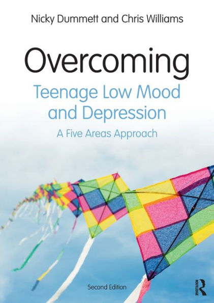 Overcoming Teenage Low Mood and Depression: A Five Areas Approach / Edition 2