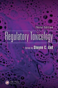 Title: Regulatory Toxicology, Third Edition / Edition 3, Author: Shayne C. Gad