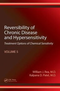 Title: Reversibility of Chronic Disease and Hypersensitivity, Volume 5: Treatment Options of Chemical Sensitivity / Edition 1, Author: William J. Rea