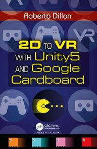 Title: 2D to VR with Unity5 and Google Cardboard / Edition 1, Author: Roberto Dillon