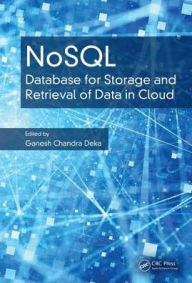 Title: NoSQL: Database for Storage and Retrieval of Data in Cloud / Edition 1, Author: Ganesh Chandra Deka